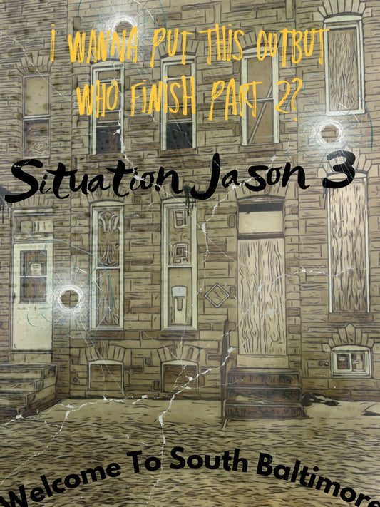Situation Jason 3: Welcome To South Baltimore